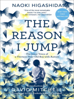 Book Cover: "The Reason I jump: The Inner Voice of a Thirteen-Year-Old Boy with Autism, by Naoki Higashida, translated by David Mitchell" with illustration of young boy looking at butterflies. 