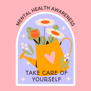 texto: mês de conscientização sobre saúde mental; cuide-se com regador e flores ao fundo